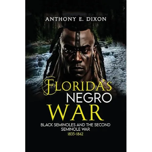 Florida's Negro War: Black Seminoles and the Second Seminole War 1835-1842 - Paperback