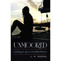 Unmoored: Coming of Age in Troubled Waters - Hardcover