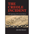 The Creole Incident: The beginning of the end of slavery - Hardcover