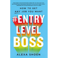 #Entrylevelboss: How to Get Any Job You Want - Paperback