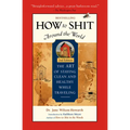 How to Shit Around the World - Paperback