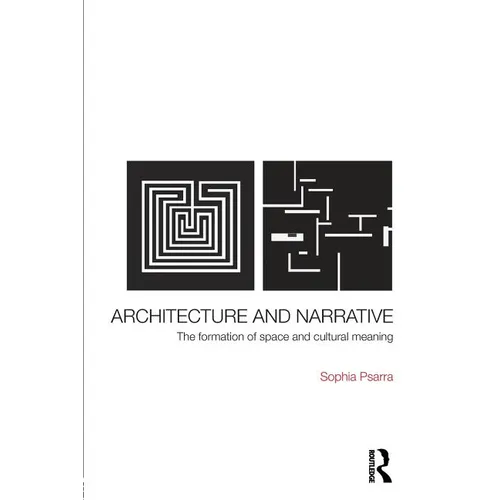 Architecture and Narrative: The Formation of Space and Cultural Meaning - Paperback