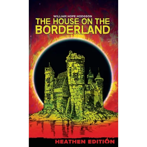 The House on the Borderland (Heathen Edition) - Hardcover