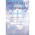 Spiritually Appraising: How does God want us to appraise all things? - Paperback