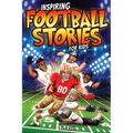 Inspiring Football Stories for Kids: 14 Incredible Tales of Triumph with Lessons in Courage & Mental Toughness for Young Sports Athletes - Paperback