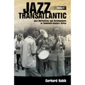 Jazz Transatlantic, Volume II: Jazz Derivatives and Developments in Twentieth-Century Africa - Hardcover
