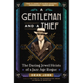 A Gentleman and a Thief: The Daring Jewel Heists of a Jazz Age Rogue - Hardcover