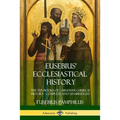 Eusebius' Ecclesiastical History: The Ten Books of Christian Church History, Complete and Unabridged - Paperback