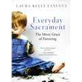 Everyday Sacrament: The Messy Grace of Parenting - Paperback