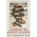 Tormenting Thoughts and Secret Rituals: The Hidden Epidemic of Obsessive-Compulsive Disorder - Paperback
