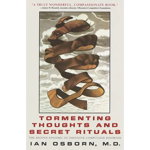 Tormenting Thoughts and Secret Rituals: The Hidden Epidemic of Obsessive-Compulsive Disorder - Paperback