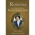 Rowena--The Life and Collected Works of Rowena Granice Steele - Volume I--Biography - Paperback