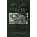 Sawdust and Splinters: There Be Money in Them Trees - Hardcover