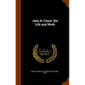 John B. Finch. His Life and Work - Hardcover