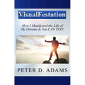 Visualfestation: How I Manifested the Life of My Dreams & You CAN TOO! - Paperback