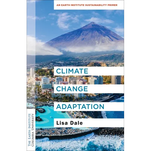 Climate Change Adaptation: An Earth Institute Sustainability Primer - Hardcover