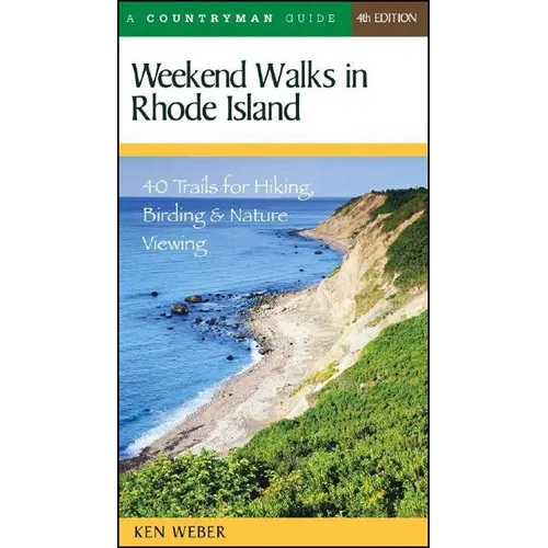 Weekend Walks in Rhode Island: 40 Trails for Hiking, Birding & Nature Viewing - Paperback