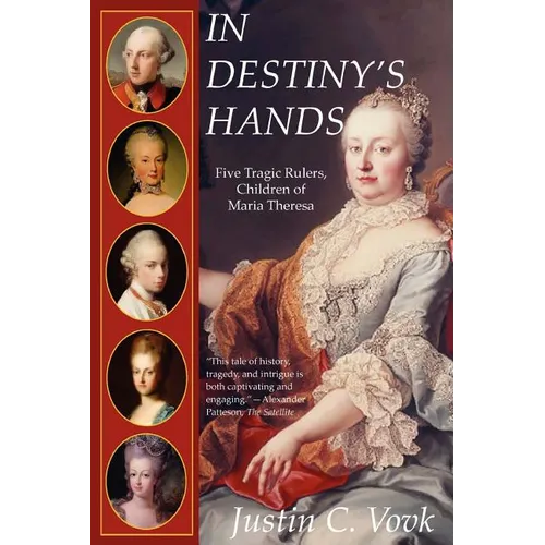 In Destiny's Hands: Five Tragic Rulers, Children of Maria Theresa - Paperback