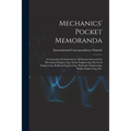 Mechanics' Pocket Memoranda; a Convenient Pocketbook for All Persons Interested in Mechanical Engineering, Steam Engineering, Electrical Engineering, - Paperback