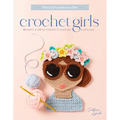 Crochet Girls: 10 Sweet & Simple Friends to Crochet & Appliqué - Paperback