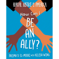 How Can I Be an Ally? - Paperback