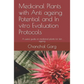 Medicinal Plants with Anti ageing Potential and In vitro Evaluation Protocols: A useful guide on medicinal plants for skin ageing - Paperback