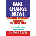 Take Charge Now!: Powerful Techniques for Breaking the Blame Habit - Hardcover
