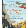 The Squirrels' Busy Year: A First Science Storybook - Hardcover
