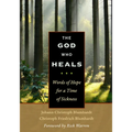 The God Who Heals: Words of Hope for a Time of Sickness - Hardcover