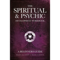 The Spiritual & Psychic Development Workbook - A Beginners Guide - Paperback
