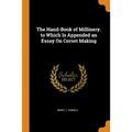 The Hand-Book of Millinery. to Which Is Appended an Essay On Corset Making - Paperback