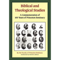 Biblical and Theological Studies: A Commemoration of 100 Years of Princeton Seminary - Hardcover