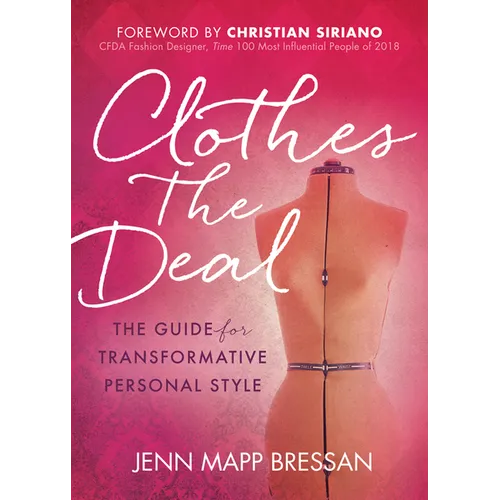 Clothes the Deal: The Guide for Transformative Personal Style - Paperback