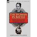 The Woman in Battle: Soldier, Spy and Secret Service Agent for the Confederacy During the American Civil War - Paperback