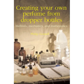 Creating your own perfume from dropper bottles: Methods, mechanics, and mathematics - Paperback