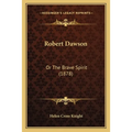 Robert Dawson: Or The Brave Spirit (1878) - Paperback