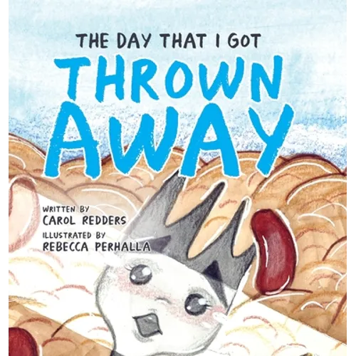The Day That I Got Thrown Away - Hardcover