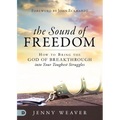 The Sound of Freedom: How to Bring the God of the Breakthrough Into Your Toughest Struggles - Paperback
