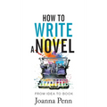 How to Write a Novel: From Idea to Book - Hardcover