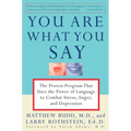 You Are What You Say: The Proven Program That Uses the Power of Language to Combat Stress, Anger, and Depression - Paperback
