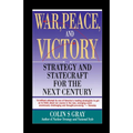 War, Peace and Victory: Strategy and Statecraft for the Next Century - Paperback