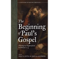 The Beginning of Paul's Gospel: Theological Explorations in Romans 1-4 - Paperback