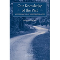 Our Knowledge of the Past: A Philosophy of Historiography - Paperback