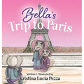 Bella's Trip to Paris: The Bella Lucia Series, Book 7 - Hardcover