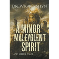 A Minor Malevolent Spirit and Other Tales - Paperback