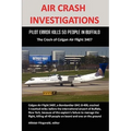Air Crash Investigations: PILOT ERROR KILLS 50 PEOPLE IN BUFFALO, The Crash of Colgan Air Flight 3407 - Paperback