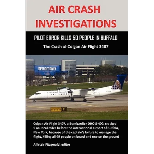 Air Crash Investigations: PILOT ERROR KILLS 50 PEOPLE IN BUFFALO, The Crash of Colgan Air Flight 3407 - Paperback