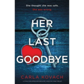 Her Last Goodbye: A totally nail-biting and absolutely addictive crime thriller - Paperback