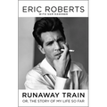 Runaway Train: Or, the Story of My Life So Far - Hardcover