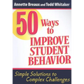50 Ways to Improve Student Behavior: Simple Solutions to Complex Challenges - Paperback
